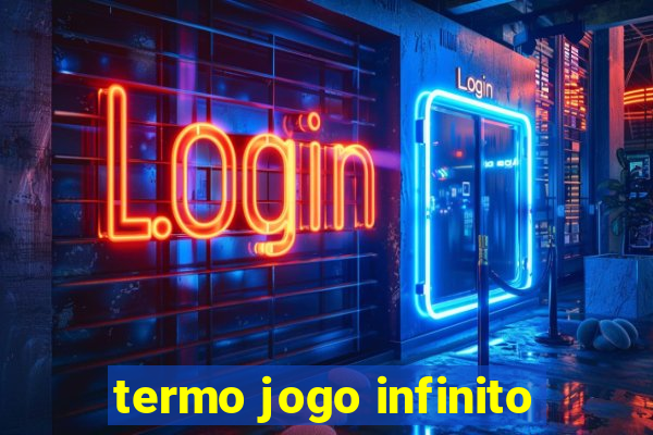 termo jogo infinito